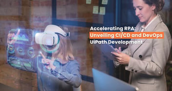 Accelerating RPA: Unveiling CI/CD and DevOps in UiPath Development