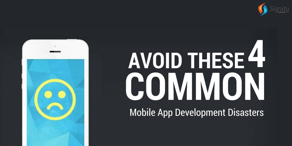  Avoid these 4 Common Mobile App Development Disasters  