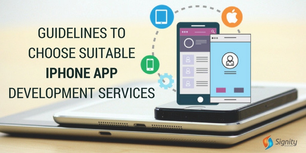 GUIDELINES_TO_CHOOSE_SUITABLE_IPHONE_APP_DEVELOPMENT_SERVICES_Signity