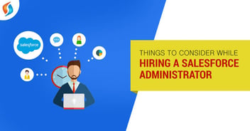 Things to Consider While Hiring A Salesforce Administrator