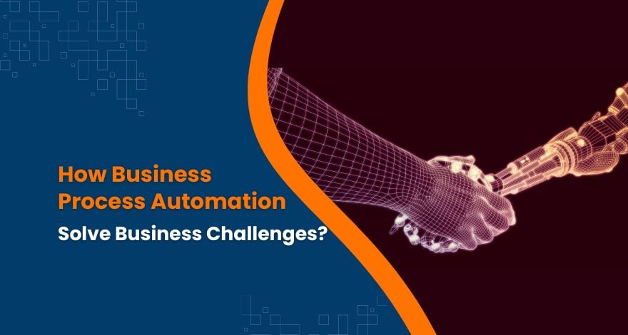 How Business Process Automation Solves Common Business Challenges 