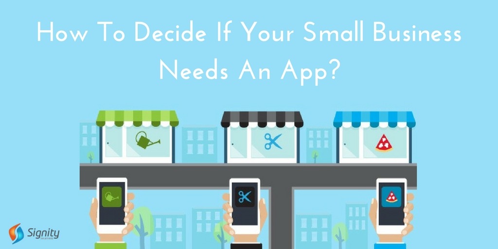  How to decide if Your Small Business Needs an App Development?  