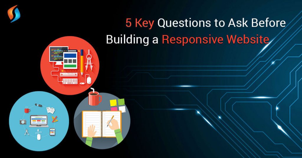  5 Key Questions to Ask Before Building a Responsive Website  