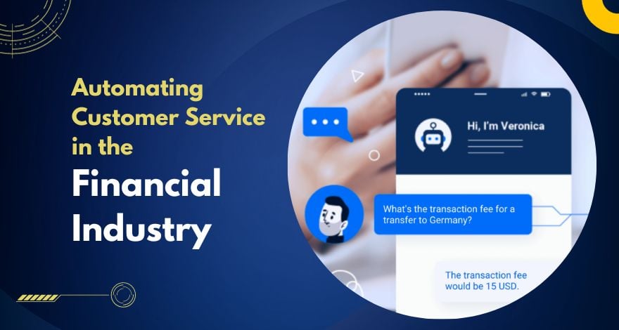 Chatbots in Automating Customer Service in the Financial Industry 