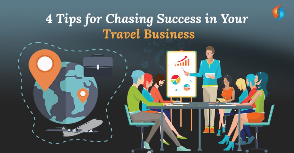  4 Tips for Chasing Success in Your Travel Business  