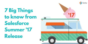 The Seven Big Things to know from Salesforce Summer '17 Release