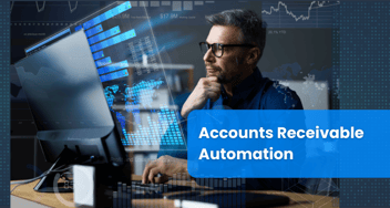 Accounts Receivable Automation: Everything You Need to Know