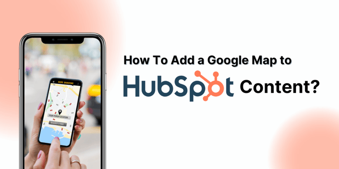 Add a Google Map to HubSpot Content 