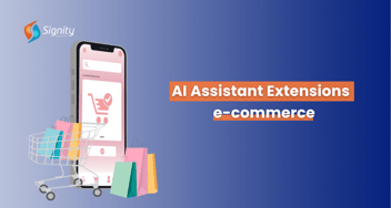 AI Assistant Extensions in eCommerce: Simplifying Online Shopping