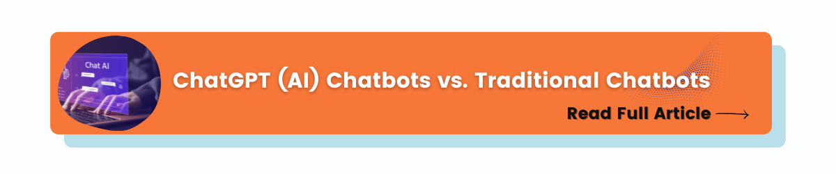 ChatGPT (AI) Chatbots vs. Traditional Chatbots