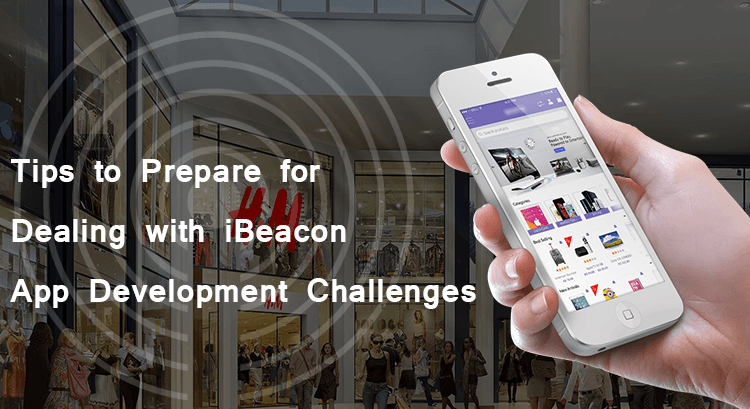  Challenges, Process & Tips to Build An iBeacon App Development  